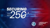 securing the next 250 on a red and blue background with cybersecurity awareness month logo in bottom right corner